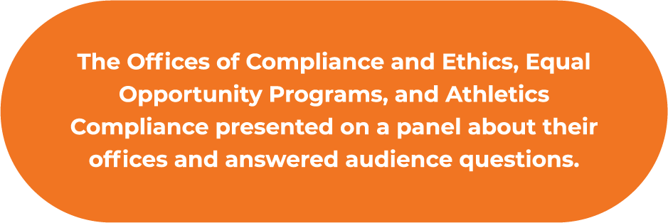 The Offices of Compliance and Ethics, Equal ​Opportunity Programs, and Athletics Compliance ​presented on a panel about their offices and ​answered audience questions.