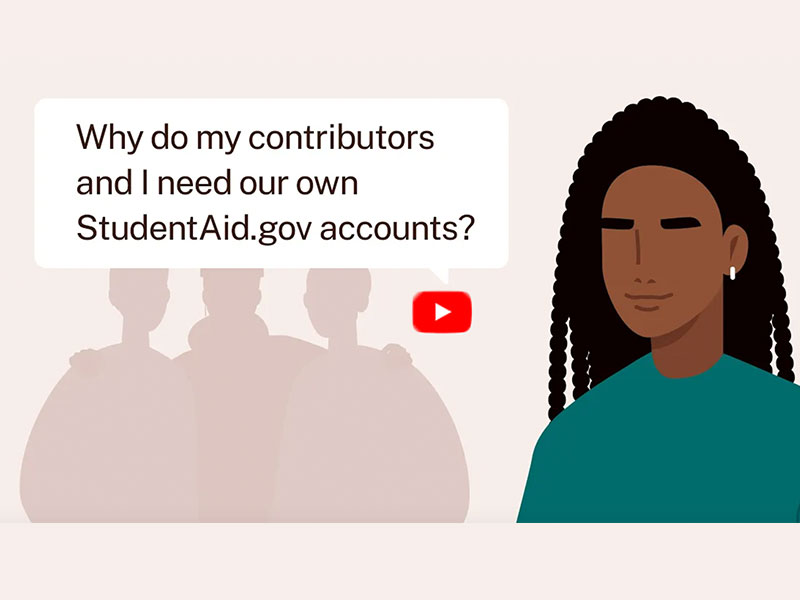 Why do my Contributors and I need our own StudentAid.gov accounts?