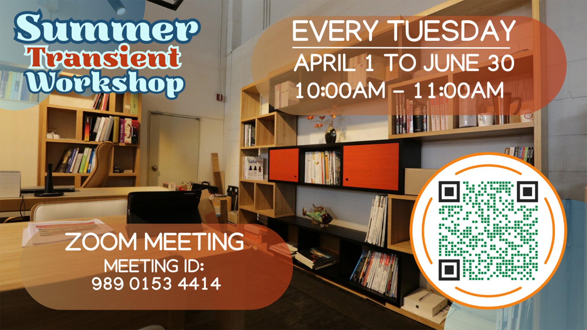 Promotional poster for a Summer Transient Workshop with workshop details, a Zoom meeting ID, and a QR code.  Transcribed Text:  Summer Transient Workshop Every Tuesday April 1 to June 30 10:00 AM – 11:00 AM Zoom Meeting Meeting ID: 989 0153 4414